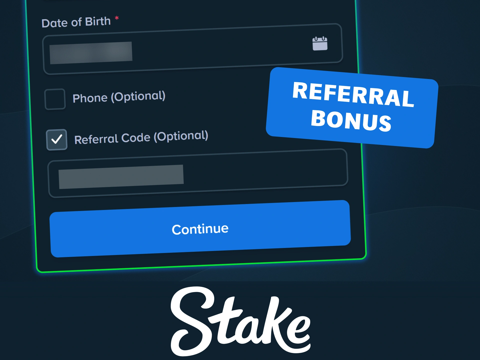 Enter a valid referral code during registration to claim your newcomer bonus at Stake.